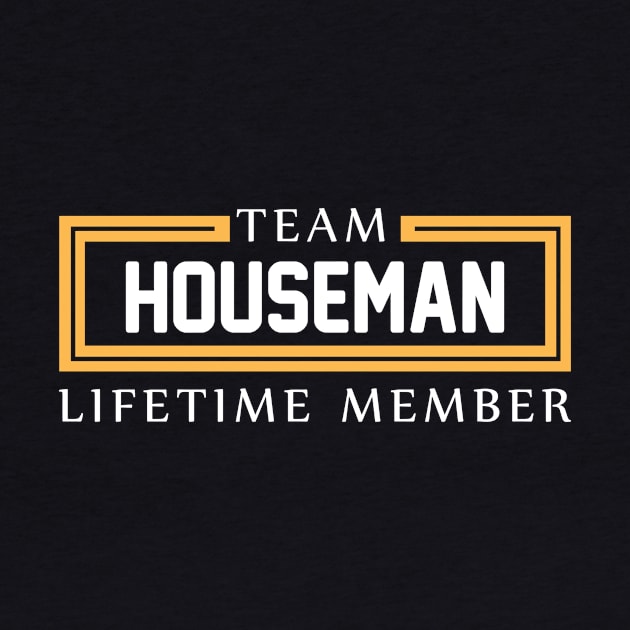 TEAM HOUSEMAN LIFETIME MEMBER ,HOUSEMAN NAME by cristikosirez